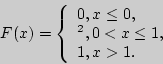 \begin{displaymath}
F(x) = \left\{ {\begin{array}{l}
0,{\rm  }x \le 0, \\
...
...0 < x \le 1, \\
1,{\rm  }x > 1. \\
\end{array}} \right.
\end{displaymath}