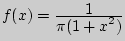 $f(x) =
{\displaystyle 1\over\displaystyle \pi (1 + x^2)}$