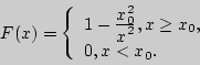 \begin{displaymath}
F(x) = \left\{ {\begin{array}{l}
1 - {\displaystyle x_0^2 \...
...\ge x_0 , \\
0,{\rm  }x < x_0 . \\
\end{array}} \right.
\end{displaymath}