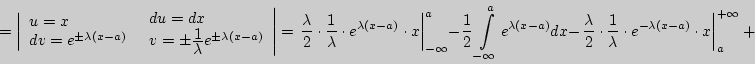 \begin{displaymath} = \left\vert {\begin{array}{l} u = x \\ dv = e^{\pm \lam... ... e^{ - \lambda (x - a)} \cdot x} \right\vert _a^{ + \infty } + \end{displaymath}