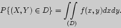 \begin{displaymath}
P\{(X,Y) \in D\} = \int\!\!\!\int\limits_{(D)} {f(x,y)dxdy} .
\end{displaymath}