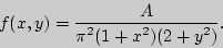 \begin{displaymath}
f(x,y) = {\displaystyle A\over\displaystyle \pi ^2(1 + x^2)(2 + y^2)}.
\end{displaymath}