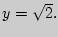 $y = \sqrt 2 .$