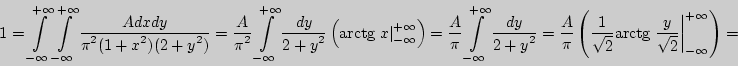 \begin{displaymath}
1 = \int\limits_{ - \infty }^{ + \infty } {\int\limits_{ - \...
... \sqrt 2 }} \right\vert _{ - \infty }^{ +
\infty } } \right) =
\end{displaymath}